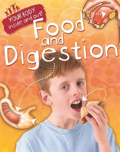 Your Body: Inside and Out: Food and Digestion - Your Body: Inside and Out (Paperback)