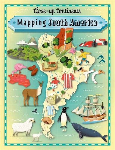 Close-up Continents: Mapping South America - Close-up Continents (Hardback)