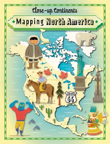 Close-up Continents: Mapping North America - Close-up Continents (Paperback)