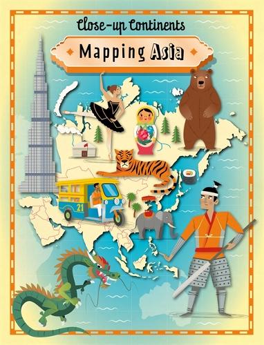 Close-up Continents: Mapping Asia - Close-up Continents (Hardback)