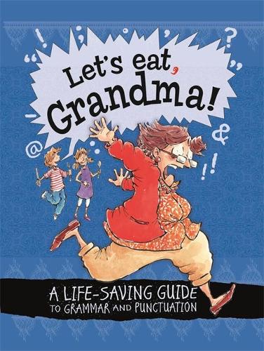 Let's Eat Grandma! A Life-Saving Guide to Grammar and Punctuation (Paperback)