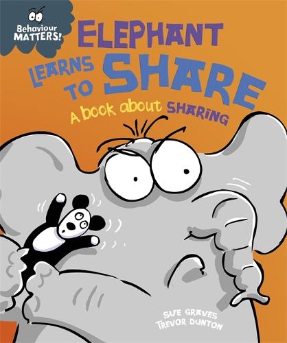 Behaviour Matters: Elephant Learns to Share - A book about sharing - Behaviour Matters (Paperback)