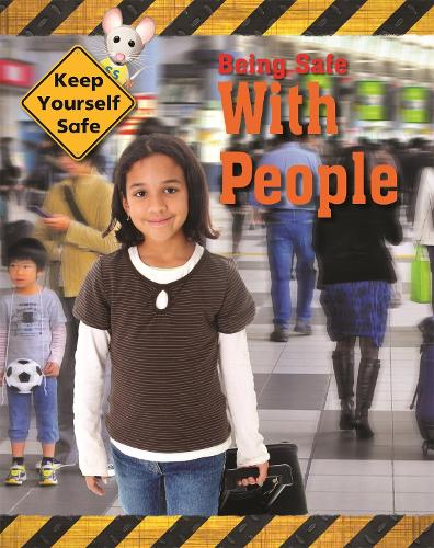 Keep Yourself Safe: Being Safe with People - Keep Yourself Safe (Paperback)