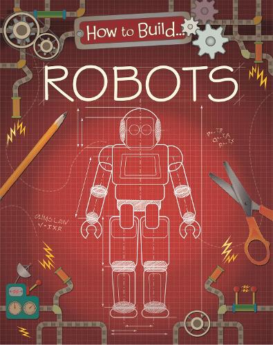 How to Build... Robots - How To Build... (Paperback)