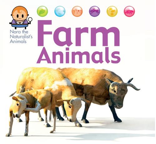 Nora the Naturalist's Animals: Farm Animals - Nora the Naturalist's Animals (Hardback)