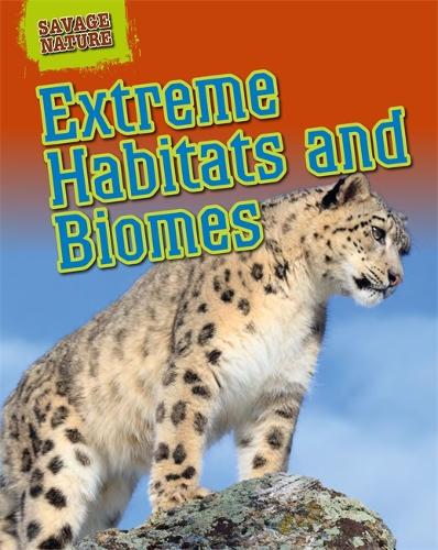 Savage Nature: Extreme Habitats and Biomes - Savage Nature (Hardback)