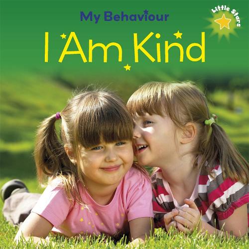 Little Stars: My Behaviour: I Am Kind - Little Stars: My Behaviour (Paperback)
