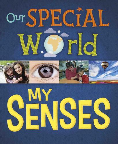 Our Special World: My Senses - Our Special World (Hardback)