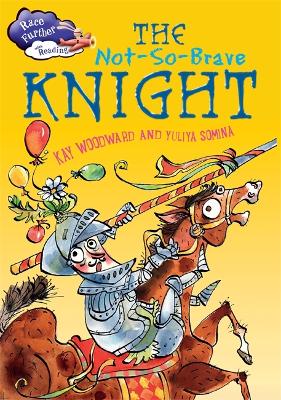 Race Further with Reading: The Not-So-Brave Knight - Race Further with Reading (Hardback)