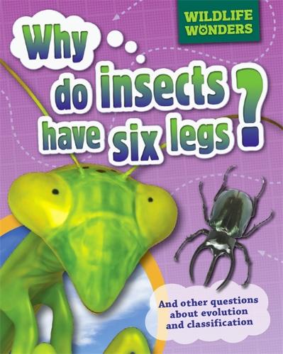 Wildlife Wonders: Why Do Insects Have Six Legs? - Wildlife Wonders (Paperback)