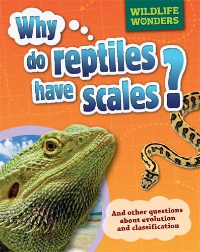 Wildlife Wonders: Why Do Reptiles Have Scales? - Wildlife Wonders (Paperback)