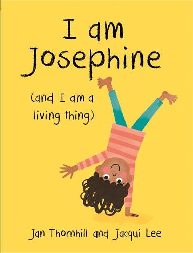 I am Josephine - and I am a Living Thing (Hardback)