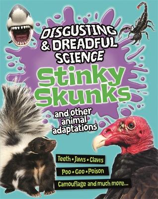 Disgusting and Dreadful Science: Stinky Skunks and Other Animal Adaptations - Disgusting and Dreadful Science (Paperback)
