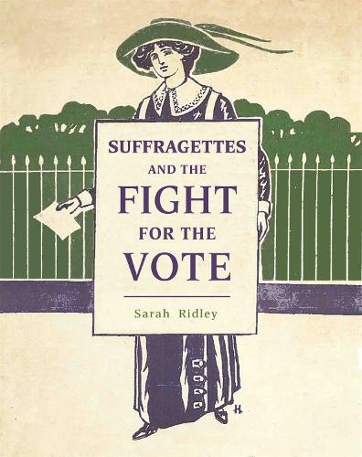 Suffragettes and the Fight for the Vote (Paperback)