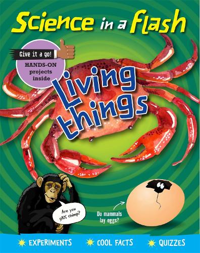 Science in a Flash: Living Things - Science in a Flash (Hardback)