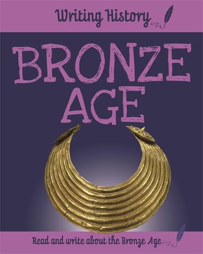 Writing History: Bronze Age - Writing History (Hardback)