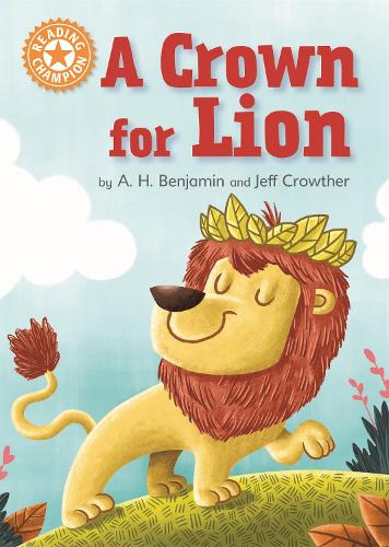 Reading Champion: A Crown for Lion: Independent Reading Orange 6 - Reading Champion (Hardback)