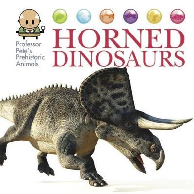 Professor Pete's Prehistoric Animals: Horned Dinosaurs - Professor Pete's Prehistoric Animals (Paperback)