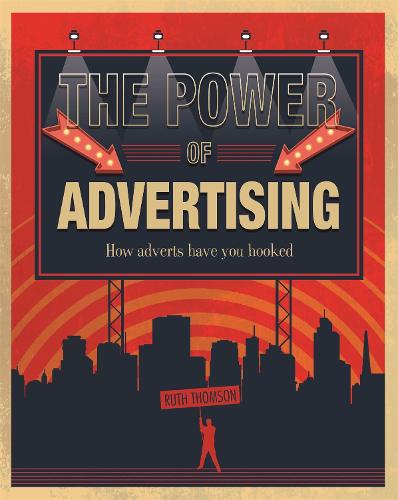 The Power of Advertising: How adverts have you hooked (Paperback)