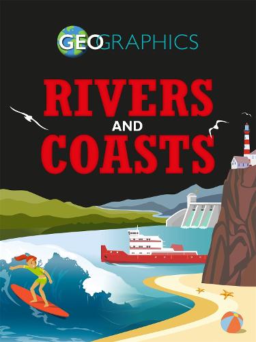 Geographics: Rivers and Coasts - Geographics (Paperback)
