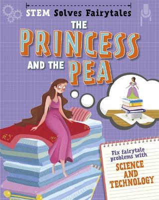 STEM Solves Fairytales: The Princess and the Pea: fix fairytale problems with science and technology - STEM Solves Fairytales (Hardback)