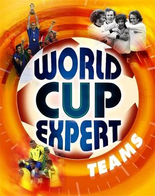 Football Expert: The Unofficial History of World Cup: Teams - Football Expert: The Unofficial History of World Cup (Paperback)