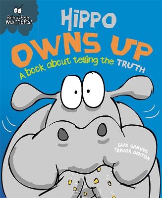 Behaviour Matters: Hippo Owns Up - A book about telling the truth: Big Book - Behaviour Matters (Paperback)