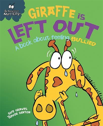 Behaviour Matters: Giraffe Is Left Out - A book about feeling bullied: Big Book - Behaviour Matters (Paperback)