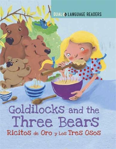 Dual Language Readers: Goldilocks and the Three Bears: Ricitos De Oro Y Los Tres Osos - Dual Language Readers (Hardback)