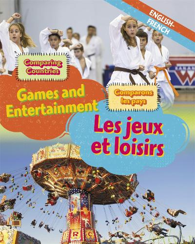 Dual Language Learners: Comparing Countries: Games and Entertainment (English/French) - Dual Language Learners (Hardback)