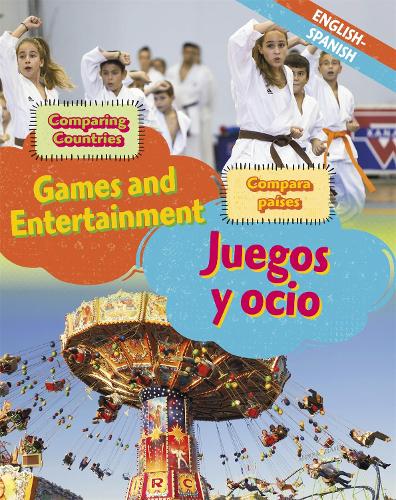 Dual Language Learners: Comparing Countries: Games and Entertainment (English/Spanish) - Dual Language Learners (Hardback)