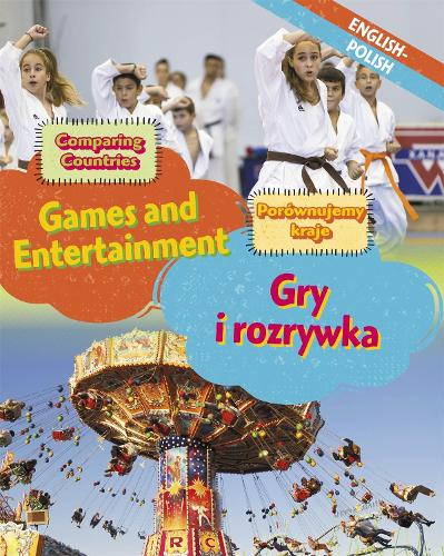 Dual Language Learners: Comparing Countries: Games and Entertainment (English/Polish) - Dual Language Learners (Hardback)