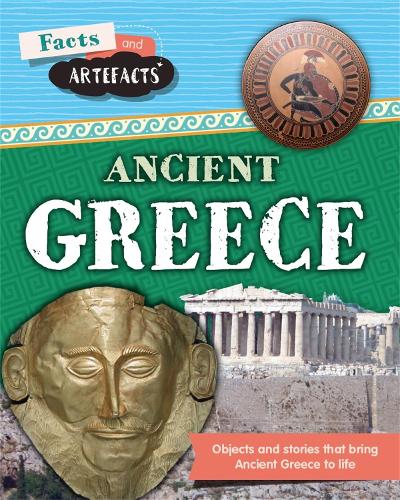 Facts and Artefacts: Ancient Greece - Facts and Artefacts (Paperback)