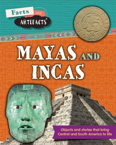 Facts and Artefacts: Mayas and Incas - Facts and Artefacts (Hardback)