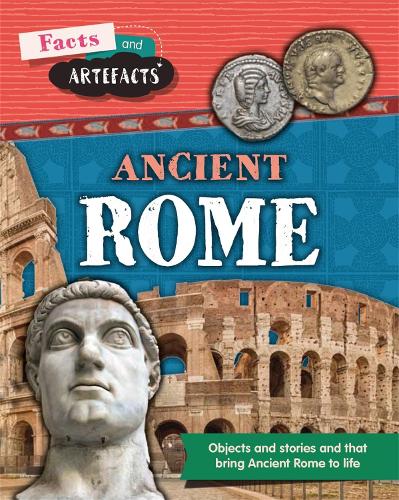 Facts and Artefacts: Ancient Rome - Facts and Artefacts (Hardback)