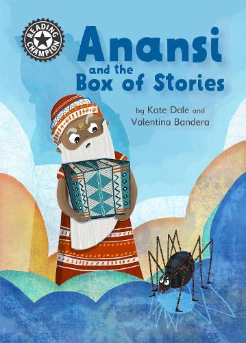 Reading Champion: Anansi and the Box of Stories: Independent Reading 11 - Reading Champion (Hardback)