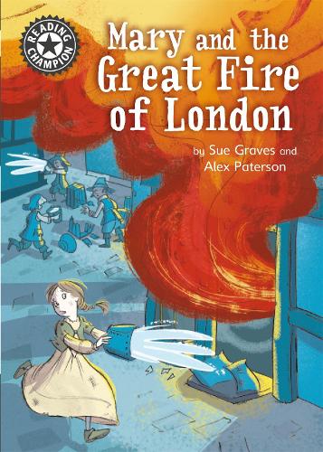 Reading Champion: Mary and the Great Fire of London: Independent Reading 13 - Reading Champion (Hardback)