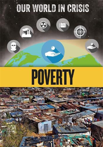 Our World in Crisis: Poverty - Our World in Crisis (Hardback)