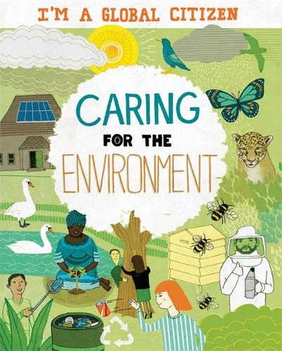 I'm a Global Citizen: Caring for the Environment - I'm a Global Citizen (Hardback)