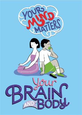 Your Mind Matters: Your Brain and Body - Your Mind Matters (Hardback)