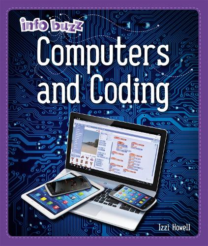 Info Buzz: S.T.E.M: Computers and Coding - Info Buzz: S.T.E.M (Hardback)