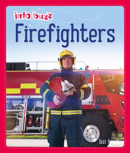 Info Buzz: People Who Help Us: Firefighters - Info Buzz: People Who Help Us (Hardback)