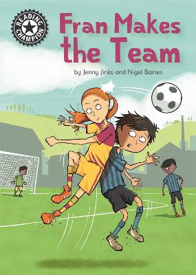 Reading Champion: Fran Makes the Team: Independent Reading 16 - Reading Champion (Hardback)