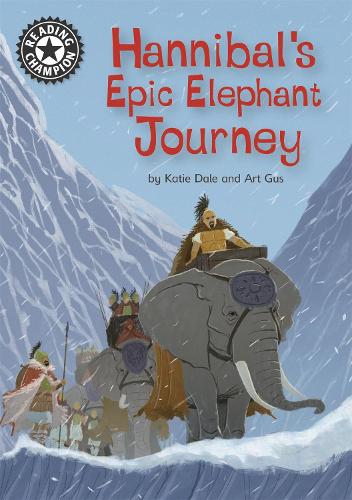 Reading Champion: Hannibal's Epic Elephant Journey: Independent Reading 18 - Reading Champion (Hardback)