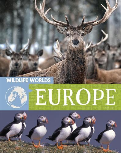 Wildlife Worlds: Europe - Wildlife Worlds (Hardback)