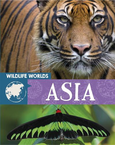 Wildlife Worlds: Asia - Wildlife Worlds (Paperback)