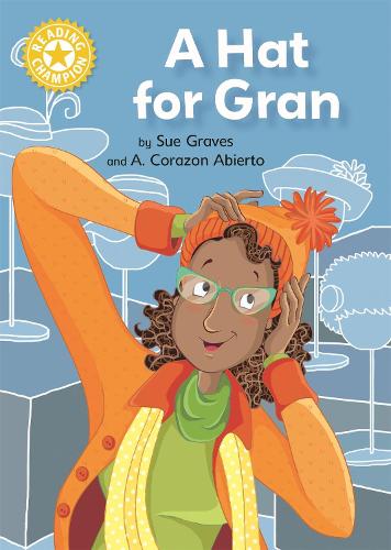 Reading Champion: A Hat for Gran: Independent Reading Yellow 3 - Reading Champion (Hardback)