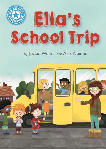 Reading Champion: Ella's School Trip: Independent Reading Blue 4 - Reading Champion (Hardback)