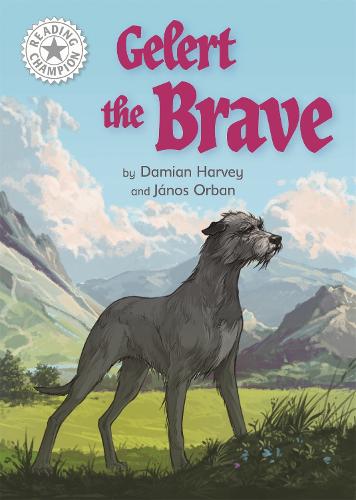 Reading Champion: Gelert the Brave: Independent Reading White 10 - Reading Champion (Paperback)