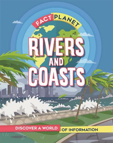 Fact Planet: Rivers and Coasts - Fact Planet (Paperback)